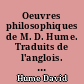 Oeuvres philosophiques de M. D. Hume. Traduits de l'anglois. Tome premier [-sixieme] contenant [...]. Nouvelle edition.