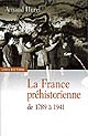 La France préhistorienne : de 1789 à 1941