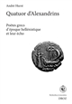 Quatuor d'Alexandrins : poètes grecs d'époque hellénistique et leur écho