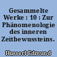 Gesammelte Werke : 10 : Zur Phänomenologie des inneren Zeitbewussteins. 1893-1917
