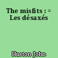 The misfits : = Les désaxés
