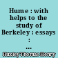 Hume : with helps to the study of Berkeley : essays : [Volume VI]