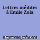Lettres inédites à Emile Zola