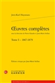 Oeuvres complètes : Tome I : 1867-1879