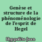 Genèse et structure de la phénoménologie de l'esprit de Hegel