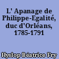 L' Apanage de Philippe-Egalité, duc d'Orléans, 1785-1791