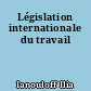Législation internationale du travail