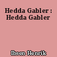 Hedda Gabler : Hedda Gabler