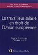 Le travailleur salarié en droit de l'Union européenne : colloque du 8 novembre 2018