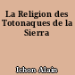 La Religion des Totonaques de la Sierra