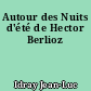 Autour des Nuits d'été de Hector Berlioz