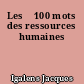Les 	100 mots des ressources humaines