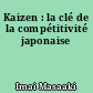 Kaizen : la clé de la compétitivité japonaise