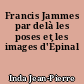 Francis Jammes par delà les poses et les images d'Épinal