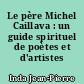 Le père Michel Caillava : un guide spirituel de poètes et d'artistes