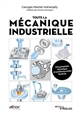 Toute la mécanique industrielle : guide pratique illustré : matériau, conception et production mécanique : 3000 définitions, 4000 illustrations