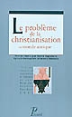 Le problème de la christianisation du monde antique : [Colloque, 26-28 mai 2008, Nanterre