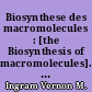 Biosynthese des macromolecules : [the Biosynthesis of macromolecules]. Edition francaise: Marianne Grunberg-Manago,... avec la collaboration de Helene Costinesco,..