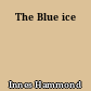 The Blue ice