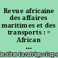 Revue africaine des affaires maritimes et des transports : = African review of maritime affairs and transportation