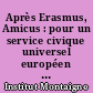 Après Erasmus, Amicus : pour un service civique universel européen : [rapport]