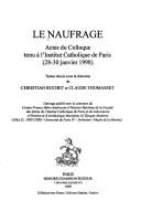 Le naufrage : actes du colloque tenu à l'Institut catholique de Paris (28-30 janvier 1998)