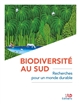 Biodiversité au Sud : recherches pour un monde durable