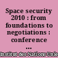 Space security 2010 : from foundations to negotiations : conference report 29-30 March 2010