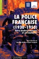La police française, 1930-1950 : entre bouleversements et permanences