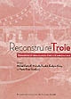 Reconstruire Troie : permanence et renaissances d'une cité emblématique