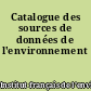 Catalogue des sources de données de l'environnement