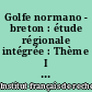 Golfe normano - breton : étude régionale intégrée : Thème I : présentation de l'étude, cadre physique : hydrodynamique et sédimentologie