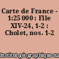 Carte de France - 1:25 000 : Flle XIV-24, 1-2 : Cholet, nos. 1-2