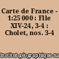 Carte de France - 1:25 000 : Flle XIV-24, 3-4 : Cholet, nos. 3-4