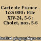 Carte de France - 1:25 000 : Flle XIV-24, 5-6 : Cholet, nos. 5-6