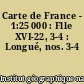 Carte de France - 1:25 000 : Flle XVI-22, 3-4 : Longué, nos. 3-4
