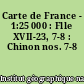 Carte de France - 1:25 000 : Flle XVII-23, 7-8 : Chinon nos. 7-8