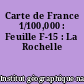 Carte de France 1/100,000 : Feuille F-15 : La Rochelle