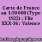 Carte de France au 1:50 000 (Type 1922) : Flle XXX-36 : Valence