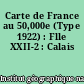 Carte de France au 50,000e (Type 1922) : Flle XXII-2 : Calais