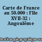 Carte de France au 50.000 : Flle XVII-32 : Angoulême