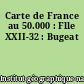 Carte de France au 50.000 : Flle XXII-32 : Bugeat