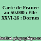 Carte de France au 50.000 : Flle XXVI-26 : Dornes