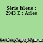 Série bleue : 2943 E : Arles