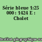 Série bleue 1:25 000 : 1424 E : Cholet