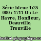 Série bleue 1:25 000 : 1711 O : Le Havre, Honfleur, Deauville, Trouville