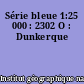 Série bleue 1:25 000 : 2302 O : Dunkerque