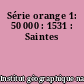 Série orange 1: 50 000 : 1531 : Saintes