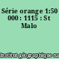 Série orange 1:50 000 : 1115 : St Malo