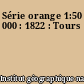 Série orange 1:50 000 : 1822 : Tours
